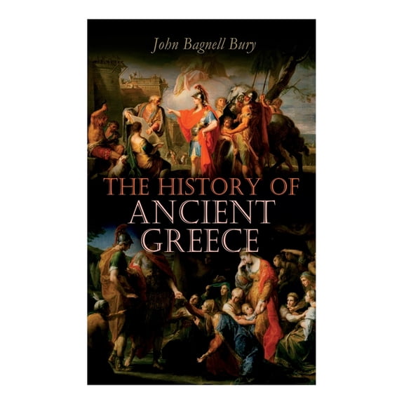 The History of Ancient Greece: From Its Beginnings Until the Death of Alexandre the Great (3rd millennium B.C. - 323 B.C, (Paperback)