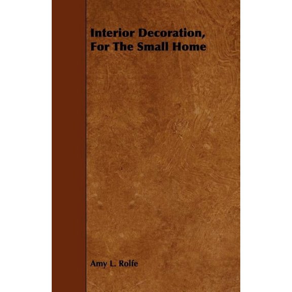 Interior Decoration, For The Small Home, (Paperback)