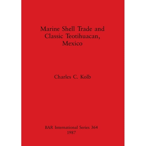 BAR International: Marine Shell Trade and Classic Teotihuacan (Paperback)