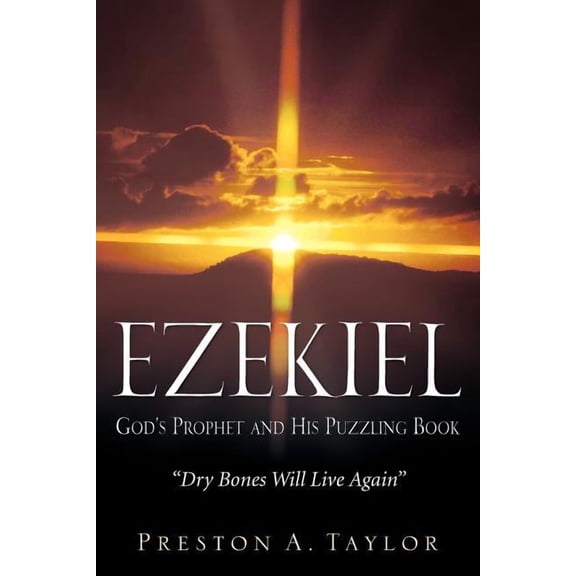 Ezekiel: God's Prophet and His Puzzling Book, (Paperback)