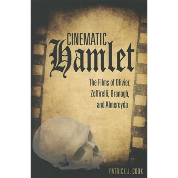 Pre-Owned Cinematic Hamlet : The Films of Olivier, Zeffirelli, Branagh, and Almereyda (Paperback)