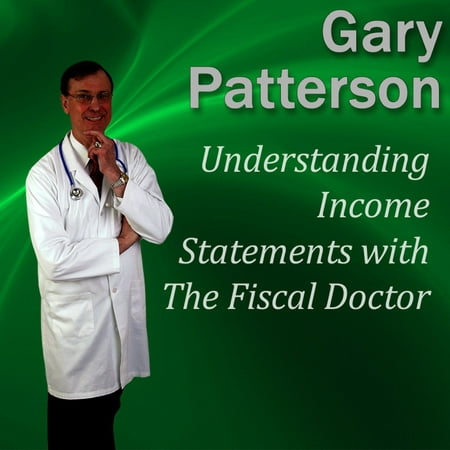 Understanding Income Statements with The Fiscal Doctor -