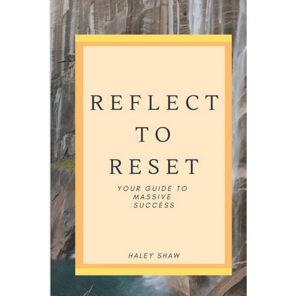 Reflect to Reset: Your Guide to Massive Success (Paperback)