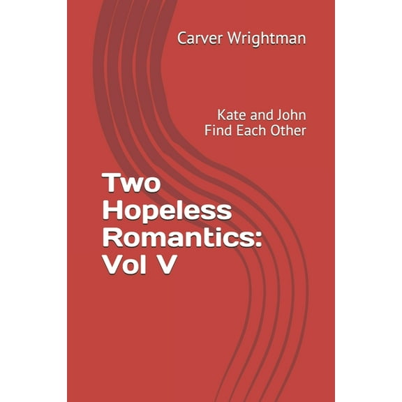 Two Hopeless Romantics : Vol 5: Kate and John Find Each Other (Paperback)