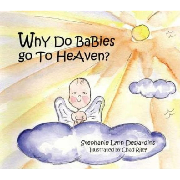 Why Do Babies Go to Heaven?, (Paperback)