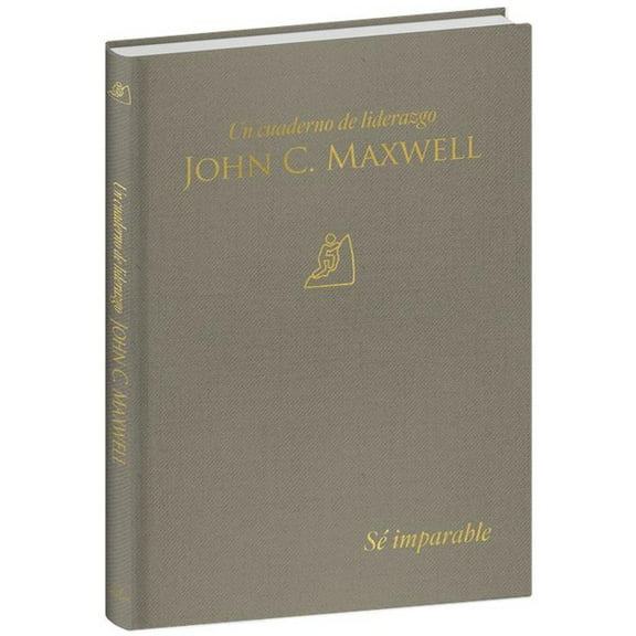 Sé Imparable: Un Cuaderno de Liderazgo -J. C. Maxwell / Unstoppable You: A Leadership Journal, (Hardcover)