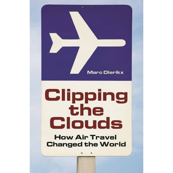 Moving Through History: Transportation a Clipping the Clouds: How Air Travel Changed the World, (Hardcover)