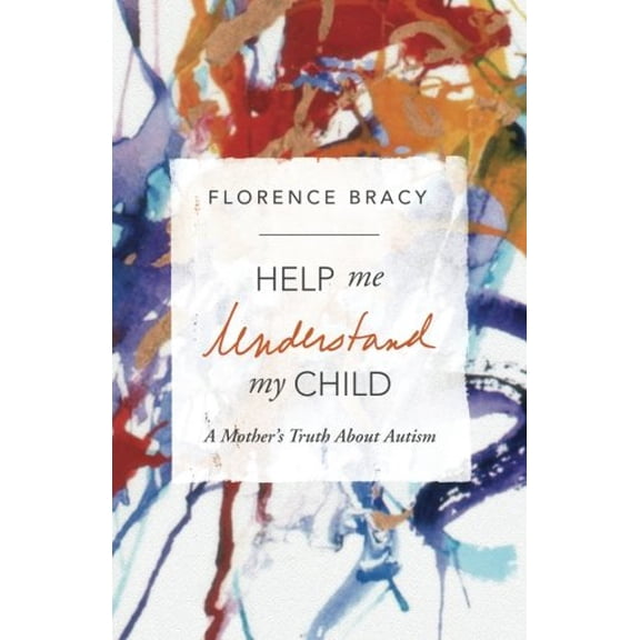 Pre-Owned Help Me Understand My Child: A Mother's Truth About Autism, 9780692956168, 0692956166, Paperback,