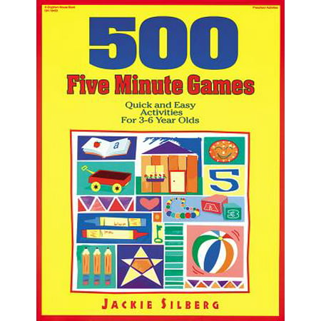 500 Five Minute Games : Quick and Easy Activities for 3 to 6 Year