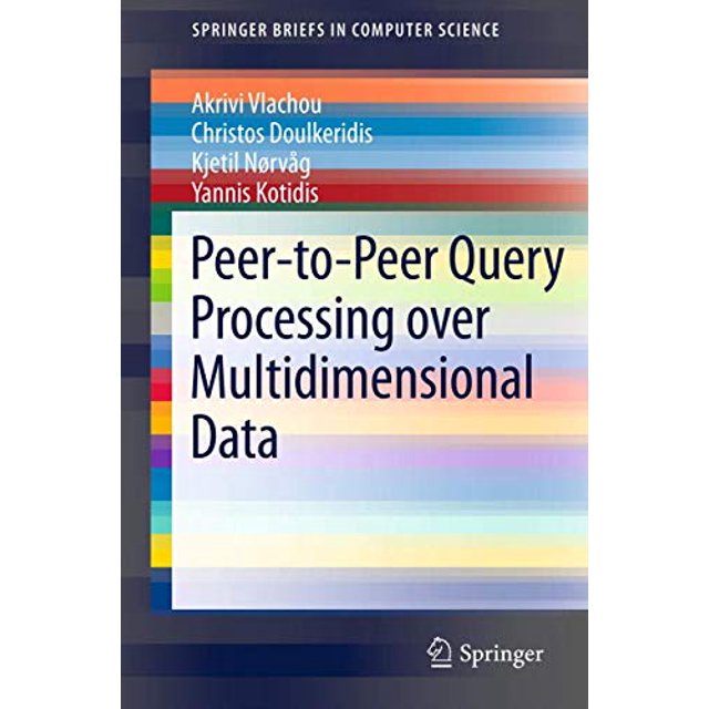 Peer-to-Peer Query Processing over Multidimensional Data (SpringerBriefs in Computer Science)