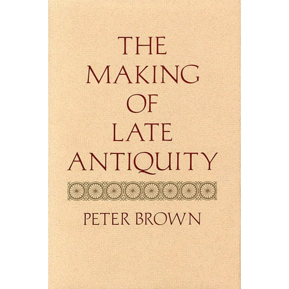 Carl Newell Jackson Lectures: The Making of Late Antiquity (Paperback)