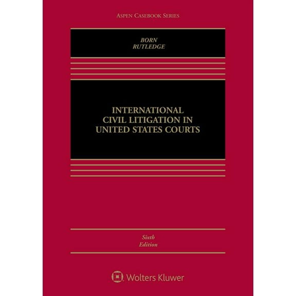 Aspen Casebook: International Civil Litigation in United States Courts (Hardcover)