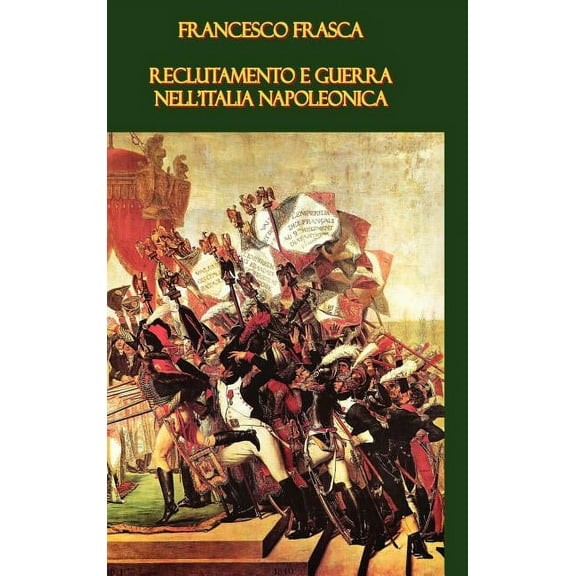 Reclutamento E Guerra Nell'italia Napoleonica
