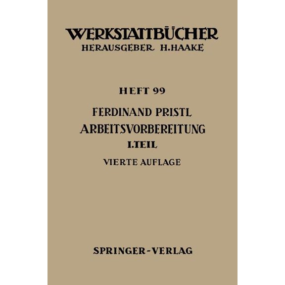 Werkstattbücher Arbeitsvorbereitung: Erster Teil: Betriebswirtschaftliche Vorüberlegungen, Werkstoff- Und Fertigungstechnische Planungen, Book 99, (Paperback)