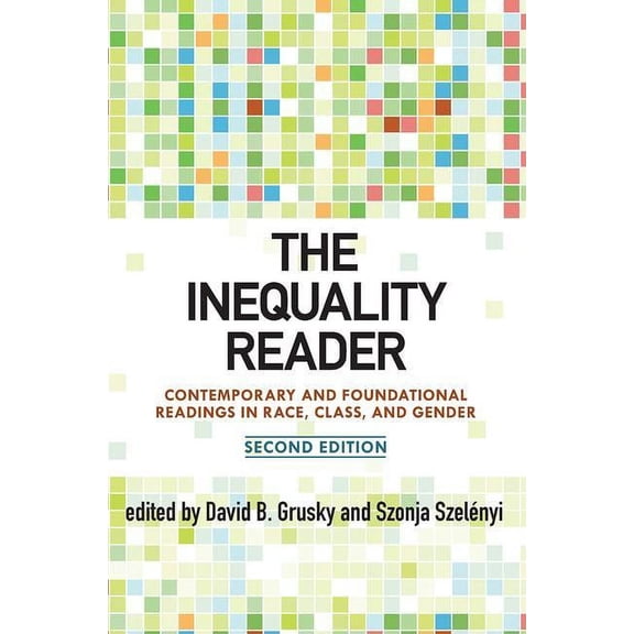 The Inequality Reader: Contemporary and Foundational Readings in Race, Class, and Gender, (Paperback)