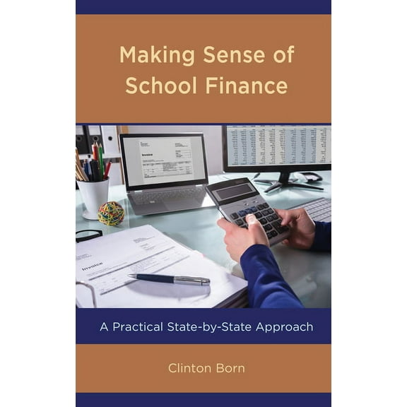 Making Sense of School Finance: A Practical State-by-State Approach, (Paperback)