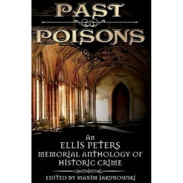 Past Poisons: An Ellis Peters Memorial Anthology of Historic Crime