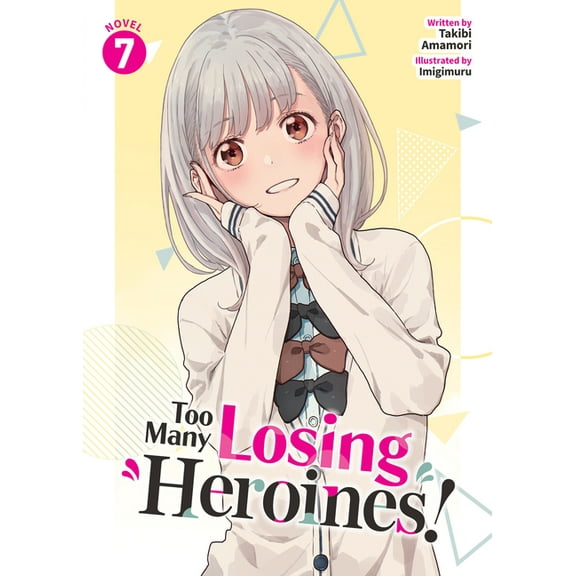 Too Many Losing Heroines! (Light Novel) Too Many Losing Heroines! (Light Novel) Vol. 7, (Paperback)