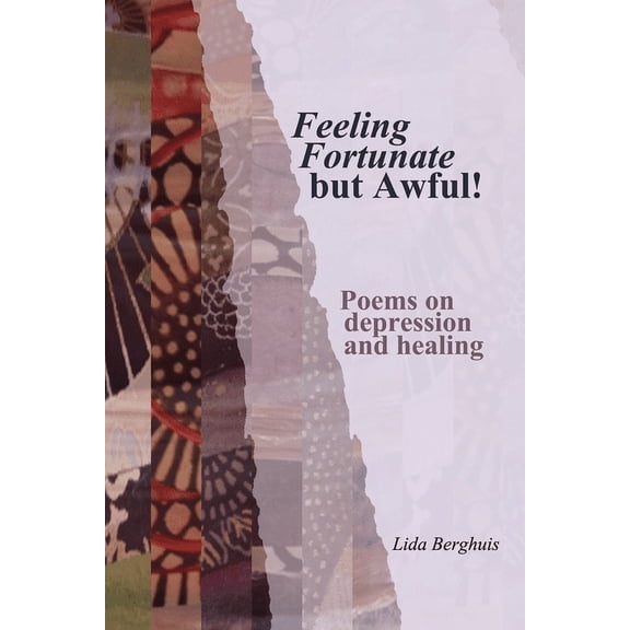 Feeling Fortunate but Awful! : Poems on depression and healing (Paperback)