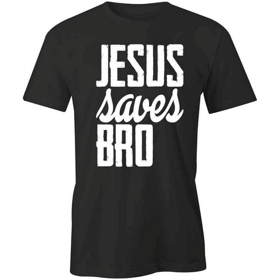 Jesus Saves Bro T-Shirt | Religious Christian Black Tee Gift