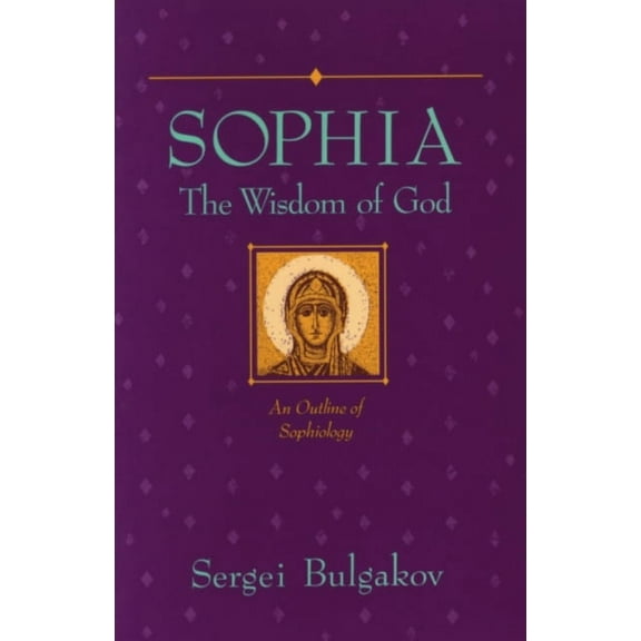 Library of Russian Philosophy Sophia: The Wisdom of God: An Outline of Sophiology, (Paperback)