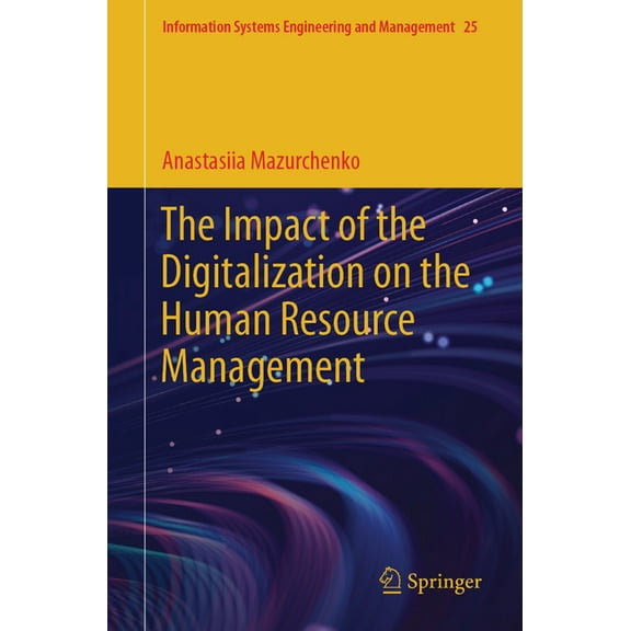 Information Systems Engineering and Mana The Impact of the Digitalization on the Human Resource Management, Book 25, (Paperback)