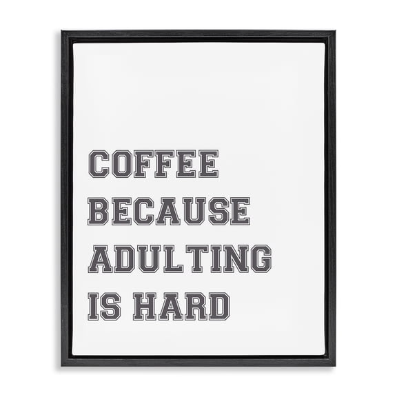 Stupell Industries Eclectic Funny Adulting Is Hard Black Floating Frame Canvas Art, 17 x 21, by Lil' Rue