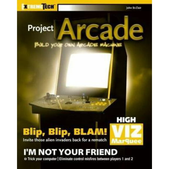 Pre-Owned Project Arcade: Build Your Own Arcade Machine (ExtremeTech) (Paperback) 0764556169 9780764556166