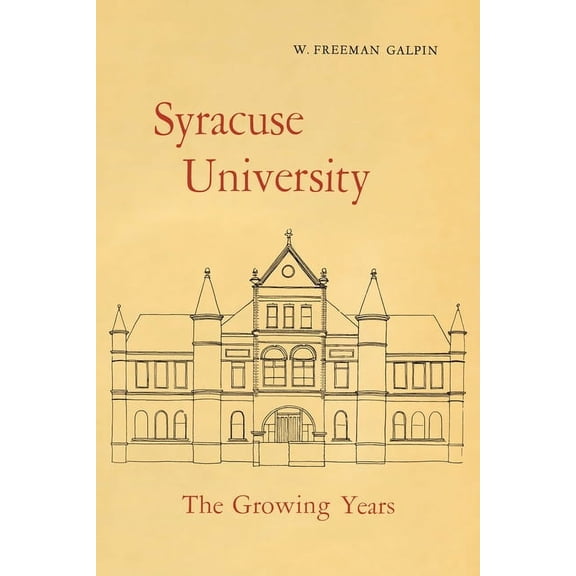 Syracuse University Syracuse University: Volume II: The Growing Years, (Hardcover)
