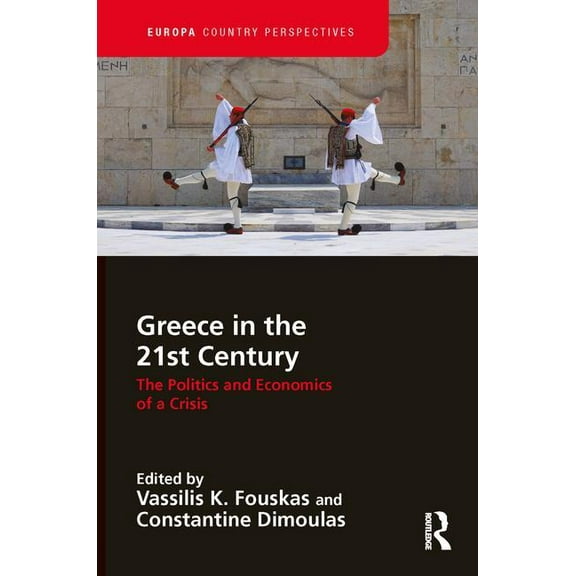 Europa Country Perspectives Greece in the 21st Century: The Politics and Economics of a Crisis, (Hardcover)