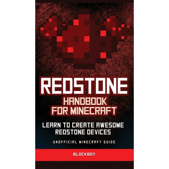 Redstone Handbook for Minecraft: Learn to Create Awesome Redstone Devices (Unofficial), (Hardcover)