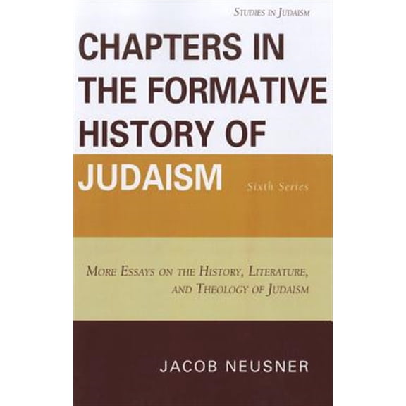 Pre-Owned Studies in Judaism Chapters in the Formative History of Judaism: Sixth Series: More Essays on the History, Literature, and Theology of Juda, Book 6, (Paperback)