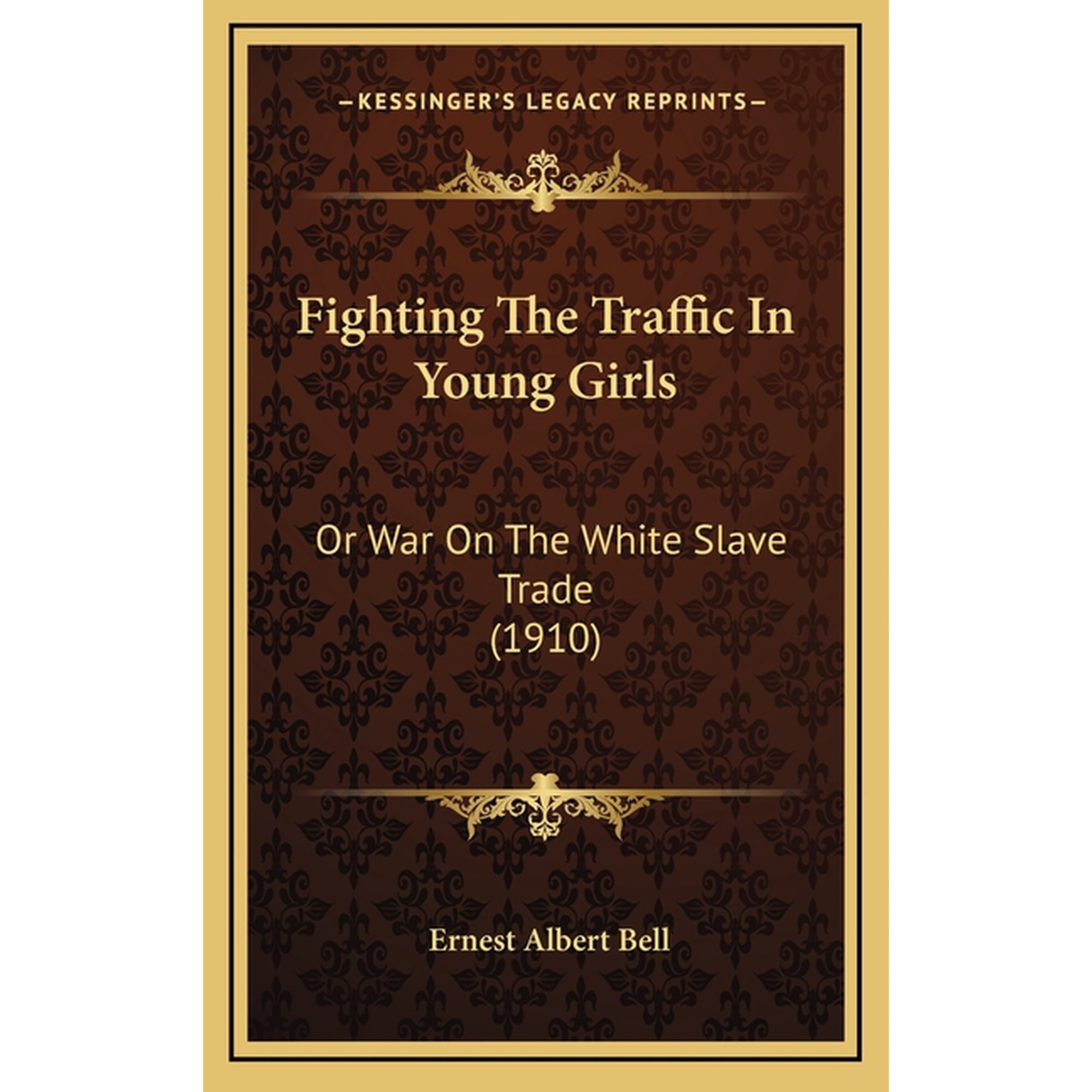 Fighting The Traffic In Young Girls : Or War On The White Slave Trade (1910) (Hardcover)