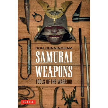 Samurai Weapons : Tools of the Warrior