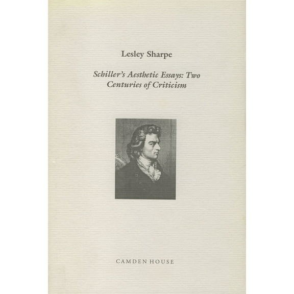 Literary Criticism in Perspective Schiller's Aesthetic Essays: Two Centuries of Criticism, Book 32, (Hardcover)