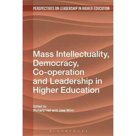 Perspectives on Leadership in Higher Edu Mass Intellectuality and Democratic Leadership in Higher Education, (Hardcover)