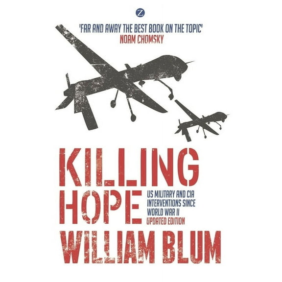 Killing Hope: Us Military and CIA Interventions Since World War II, (Paperback)