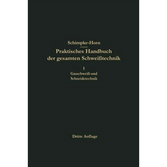 Praktisches Handbuch Der Gesamten SchweiÃtechnik, (Paperback)