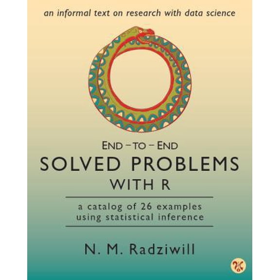 Pre-Owned End-to-End Solved Problems With R: a catalog of 26 examples using statistical inference (Paperback) 0996916024 9780996916028