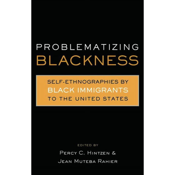 Crosscurrents in African American Histor Problematizing Blackness: Self Ethnographies by Black Immigrants to the United States, (Hardcover)