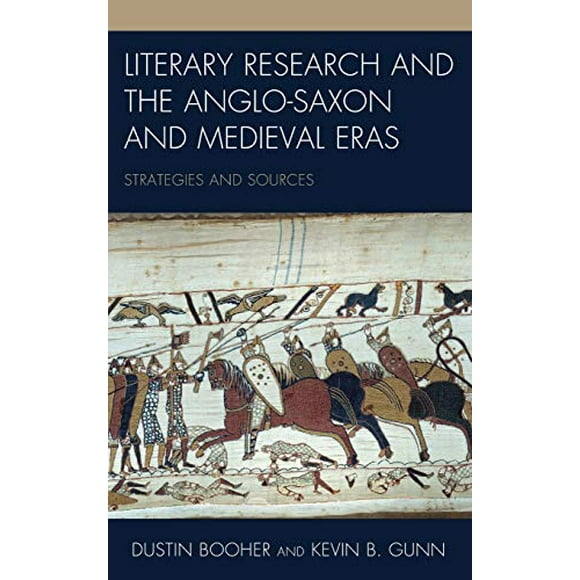 Literary Research and the Anglo-Saxon and Medieval Eras: Strategies and Sources (Volume 14) (Literary Research: Strategies and Sources (14))