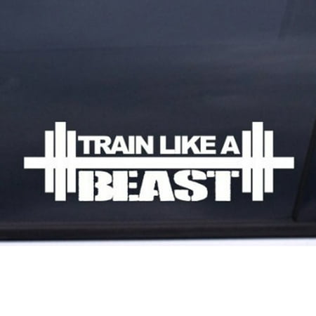 Train Like A Beast Fitness Vinyl Cut Decal With No Background | 7 Inch White Decal | Car Truck Van Wall Laptop