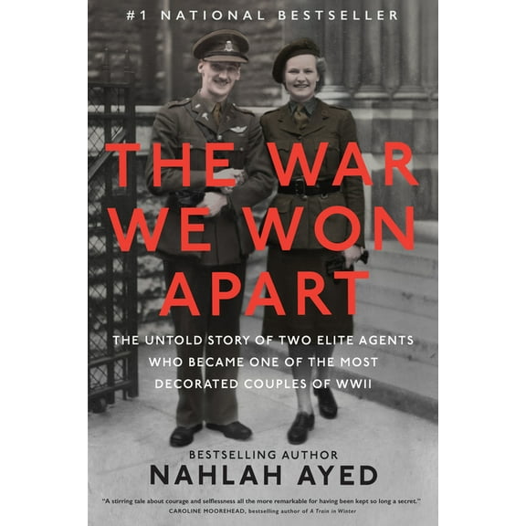 The War We Won Apart: The Untold Story of Two Elite Agents Who Became One of the Most Decorated Couples of WWII, (Hardcover)