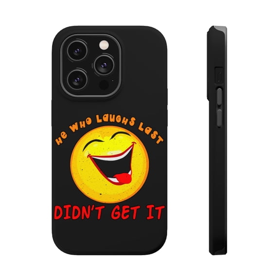 DistinctInk Tough Case for Apple iPhone 15 PRO (6.1" Screen), Compatible with MagSafe Charging - Laughs Last Didn't Get It