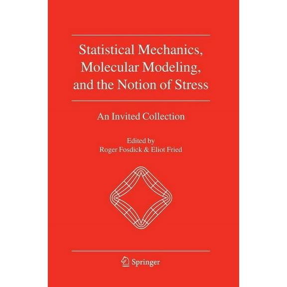 Statistical Mechanics, Molecular Modeling, and the Notion of Stress: An Invited Collection, (Paperback)