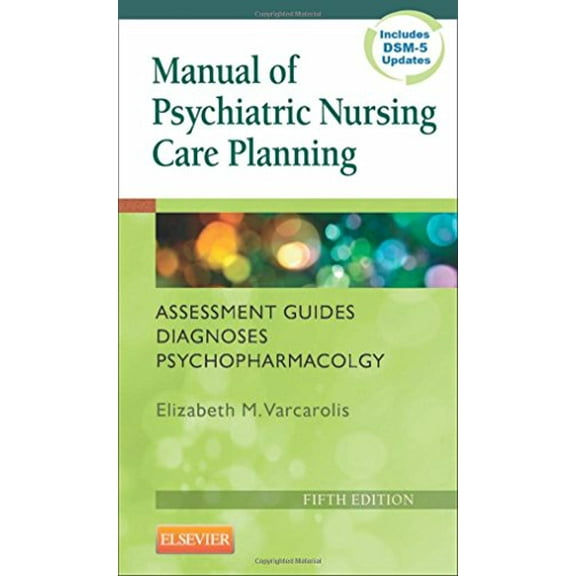 Pre-Owned Manual of Psychiatric Nursing Care Planning: Assessment Guides, Diagnoses, Psychopharmacology (Varcarolis, Manual of Psychiatric Nursing Care Plans) (Paperback) 1455740195 9781455740192