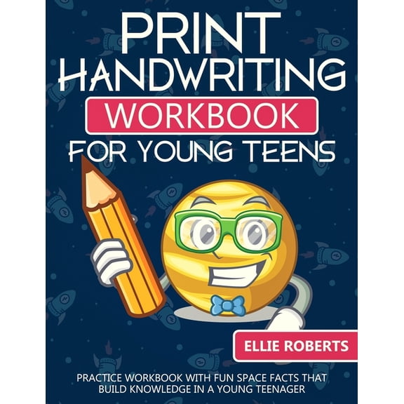 Print Handwriting Workbook for Young Teens: Practice Workbook with Fun Space Facts that Build Knowledge in a Young Teenager
