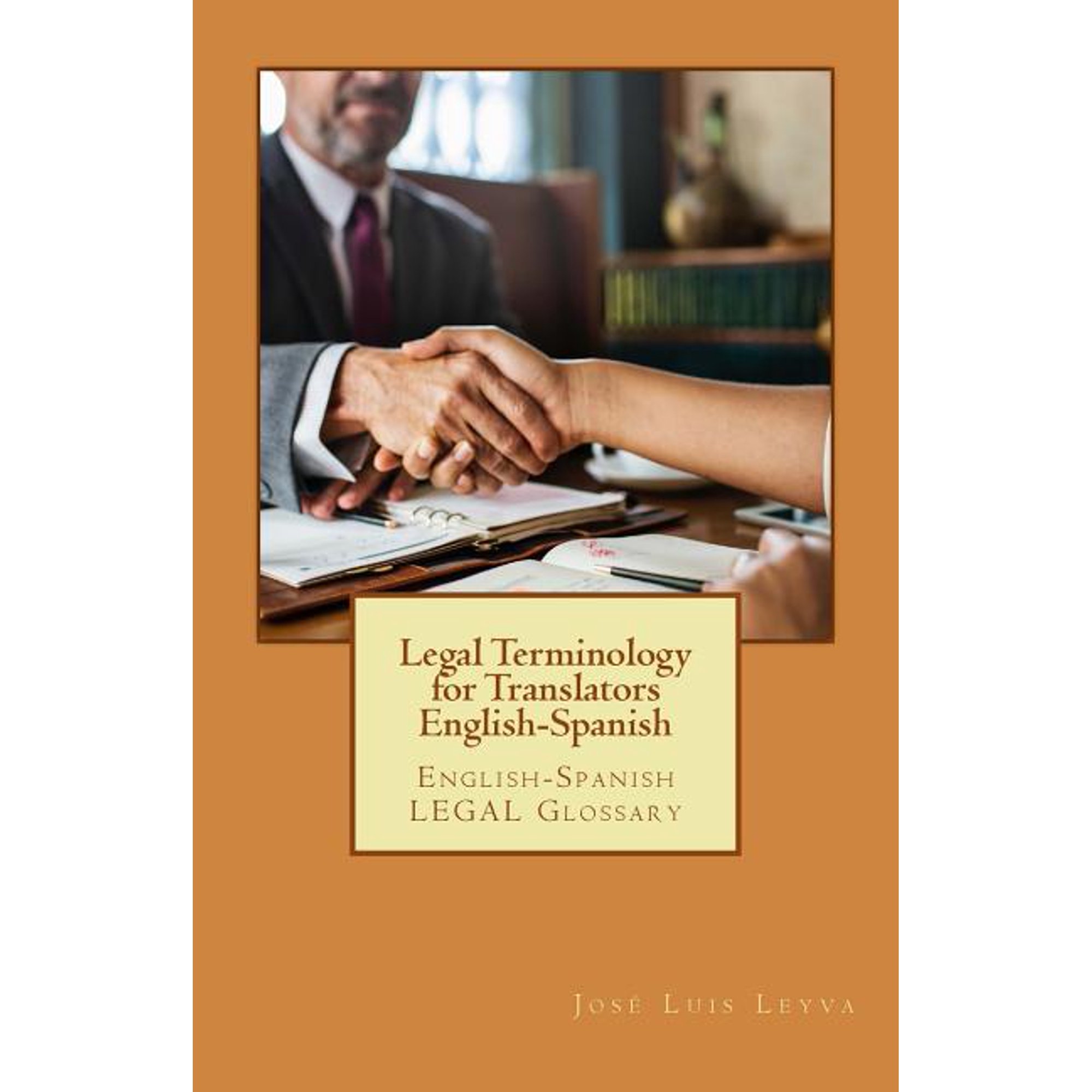 Legal Terminology for Translators English-Spanish: English-Spanish LEGAL Glossary Paperback 1729598099 9781729598092 Jos Luis Leyva