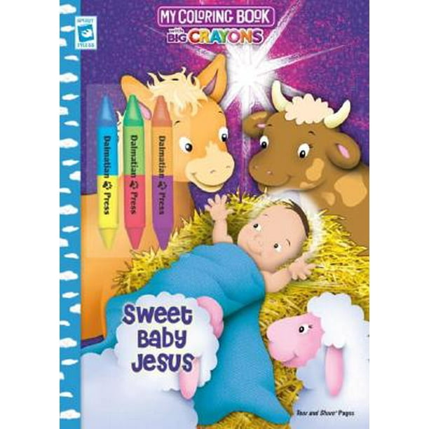 Download Sweet Baby Jesus My Coloring Book With Big Crayons With 3 Big Crayons Walmart Com Walmart Com