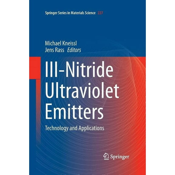Springer Materials Science III-Nitride Ultraviolet Emitters: Technology and Applications, Book 227, (Paperback)
